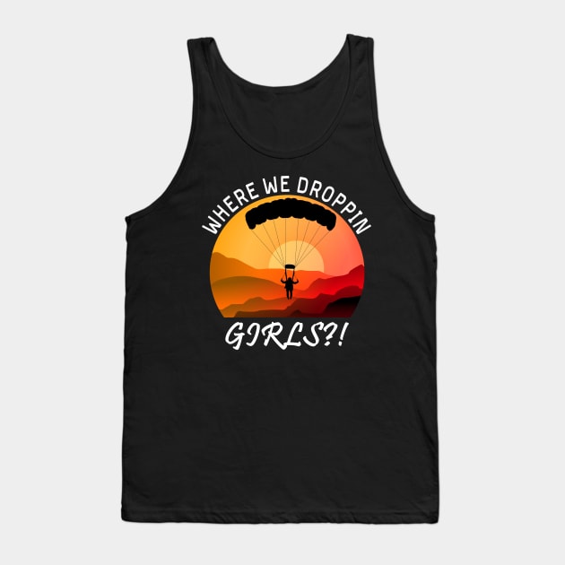 Where We Droppin Girls Tank Top by Cool and Awesome